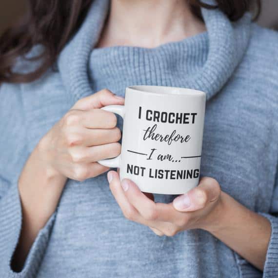 I Crochet Therefore I Am Not Listening