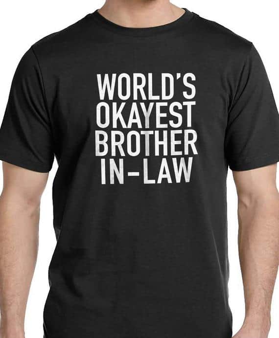 World okayest brother in law shirt