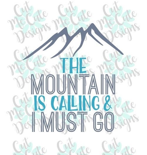 The Mountain Is Calling And I Must Go SVG DXF PNG cut file