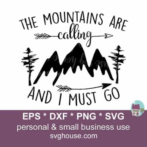 The Mountains Are Calling And I Must Go Adventure Clipart SVG