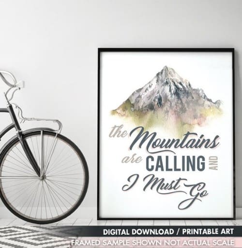 The Mountains are Calling and I Must Go Art Quote
