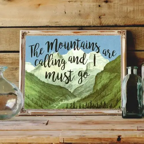 The Mountains are Calling and I Must Go Printable Wall Decor