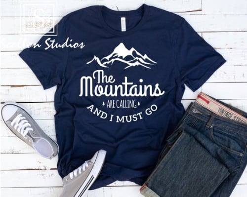 The mountains are calling and I must go Adventurous Shirt