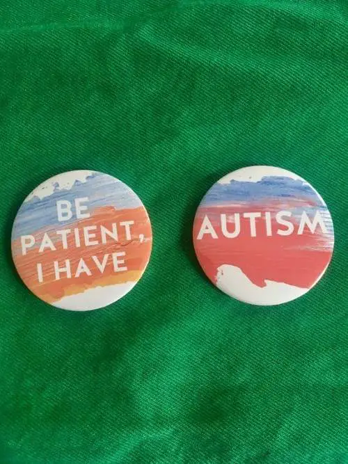 Be Patient I Have...Autism, 58mm Badges
