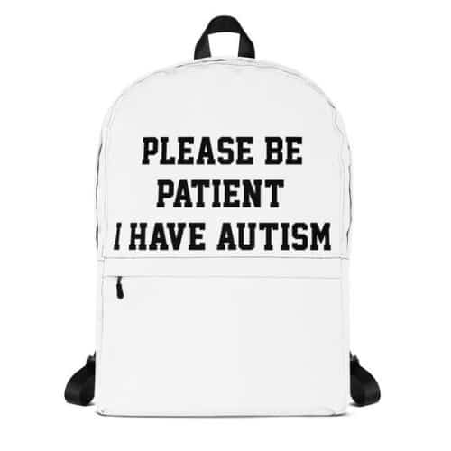 Please Be Patient I Have Autism Backpack