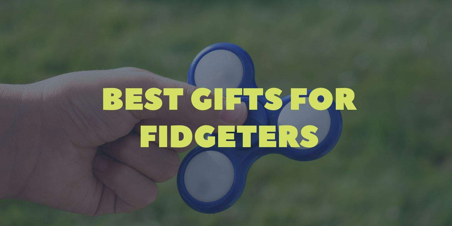 Gifts For Fidgeters
